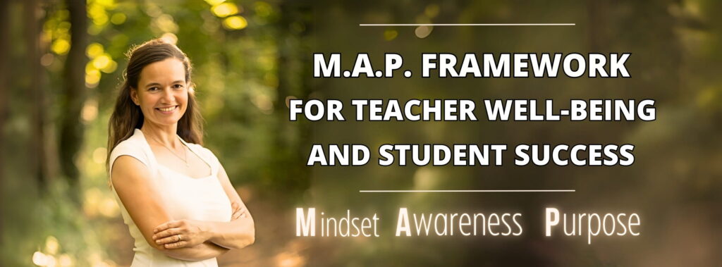 MAP Framework for Teacher Wellbeing and Student Success
